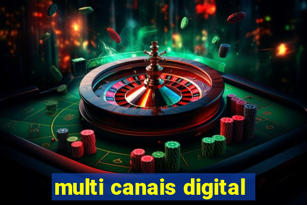 multi canais digital